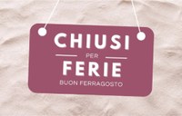CHIUSURA DEGLI UFFICI PER FERRAGOSTO