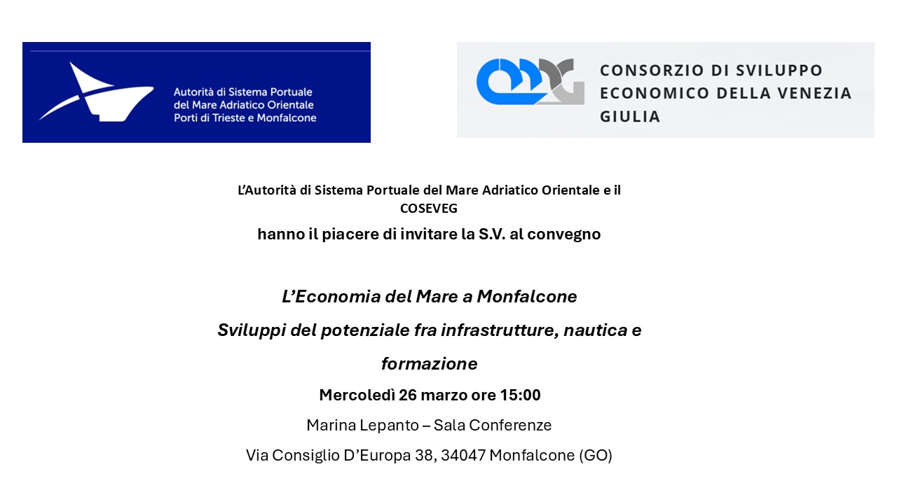 Convegno: L'Economia del Mare a Monfalcone - sviluppi del potenziale fra infrastrutture, nautica e formazione